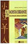 Il taoista errante. Una straordinaria odissea spirituale (Uomini e spiritualità) Religion & Esotericism