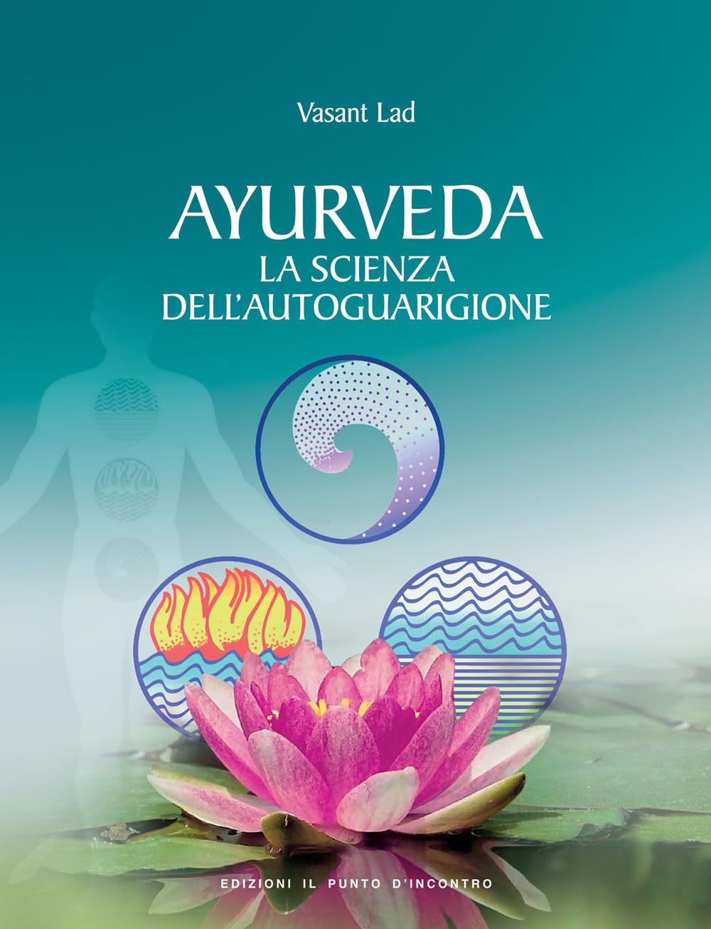 Ayurveda. La scienza dell'autoguarigione (Salute e benessere) Medicine