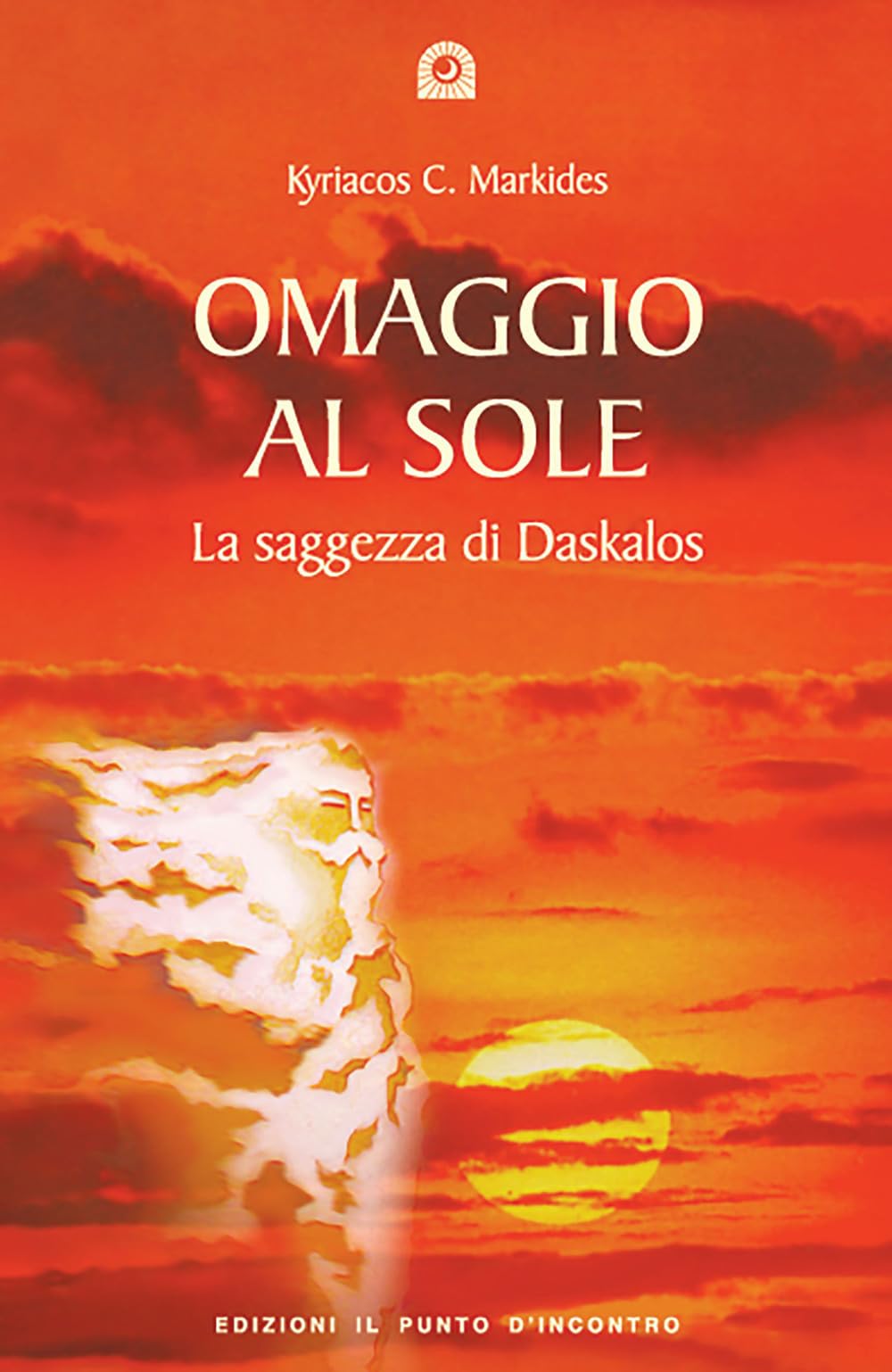 Omaggio al sole. La saggezza di Daskalos (Uomini e spiritualità) Religion & Esotericism