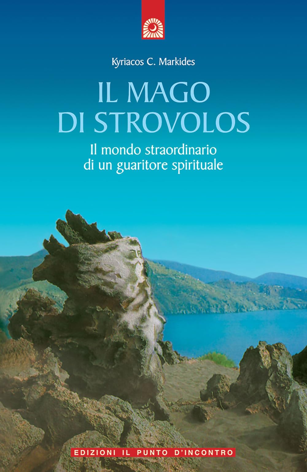 Il mago di Strovolos. Il mondo straordinario di un guaritore spirituale (Uomini e spiritualità) Religion & Esotericism