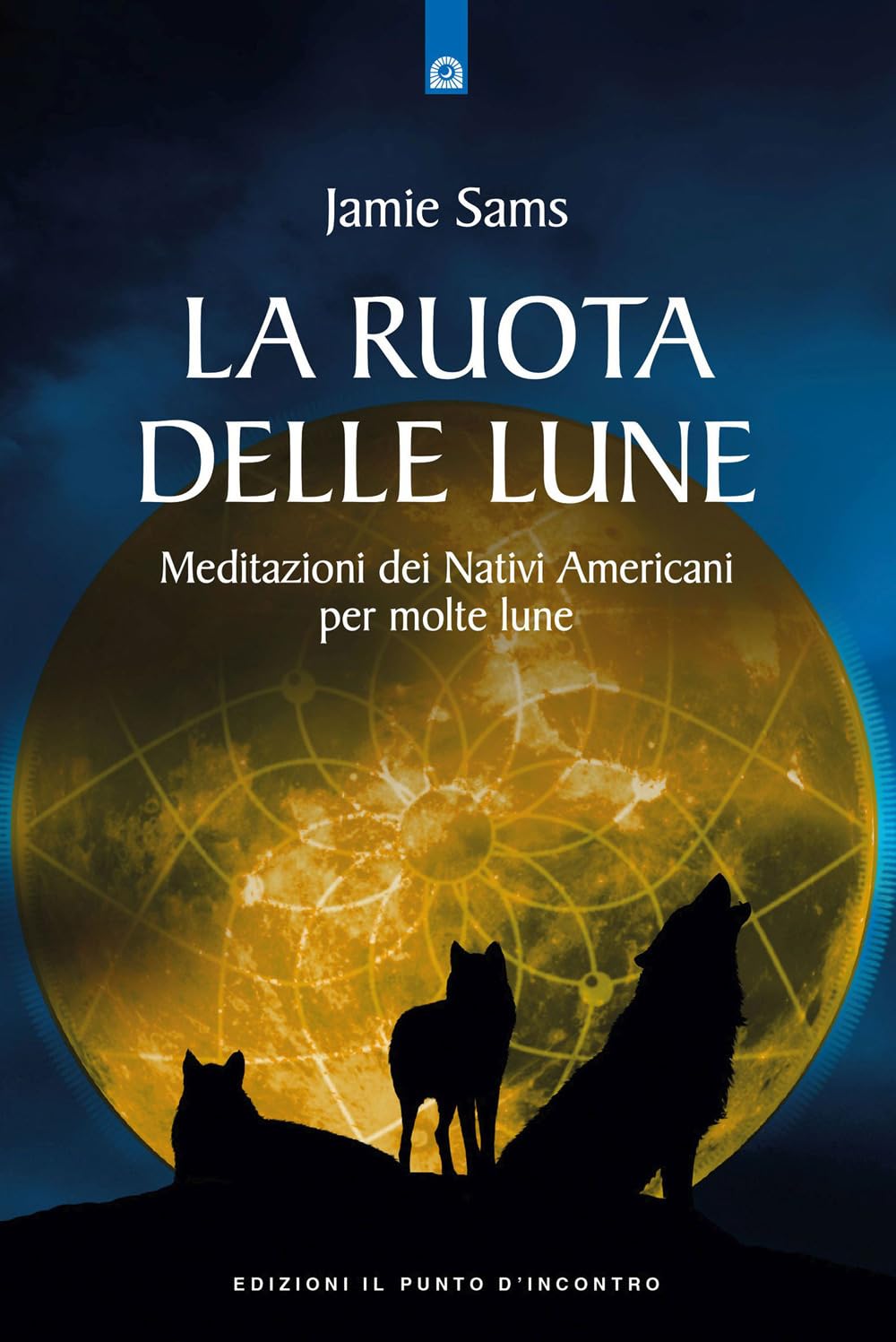 La ruota delle lune. Meditazione pellerossa per molte lune book