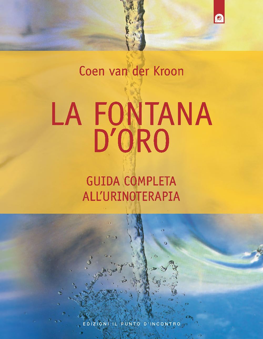La fontana d'oro. Guida completa all'urinoterapia (Salute e benessere) Health, Nutrition & Fitness