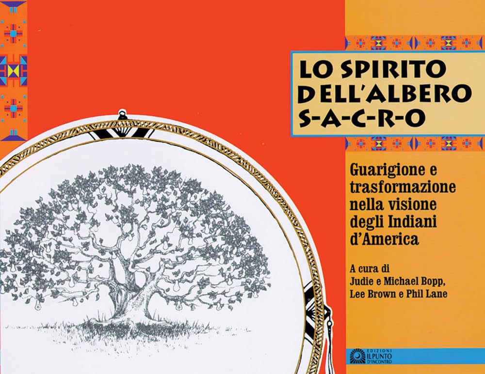 Lo spirito dell'albero sacro. Guarigione e trasformazione nella visione degli indiani d'America (Saggezza pellerossa) Books