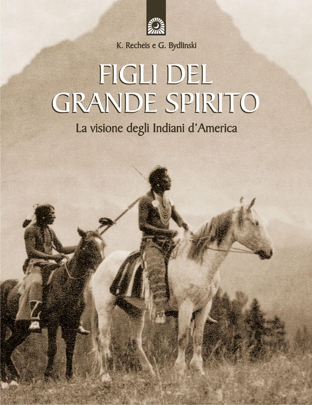 Figli del grande spirito. La visione degli indiani d'America Books