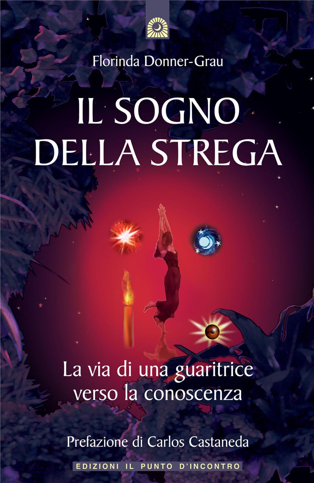 Il sogno della strega. La via di una guaritrice verso la conoscenza (Origini ed esperienze) Religion & Esotericism