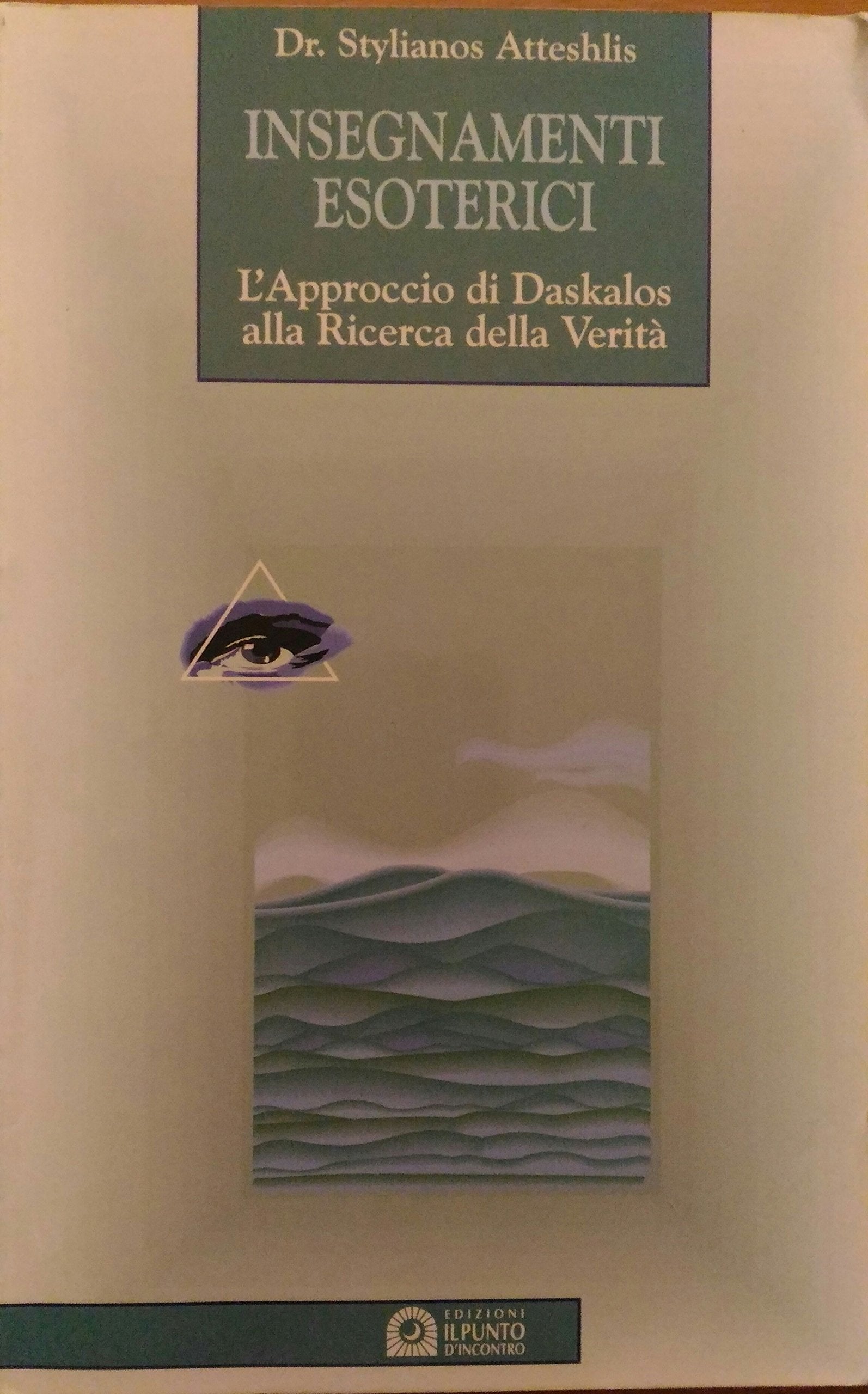Insegnamenti esoterici. L'approccio di Daskalos alla ricerca della verità (Uomini e spiritualità) Religion & Esotericism