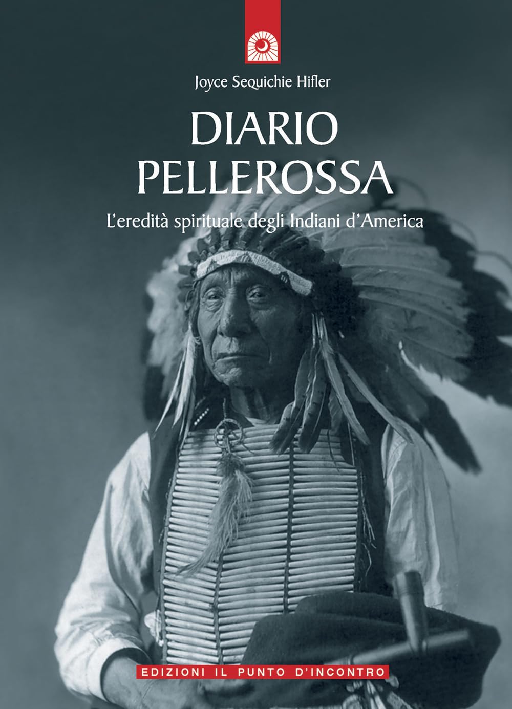 Diario pellerossa. L'eredità spirituale degli indiani d'America book