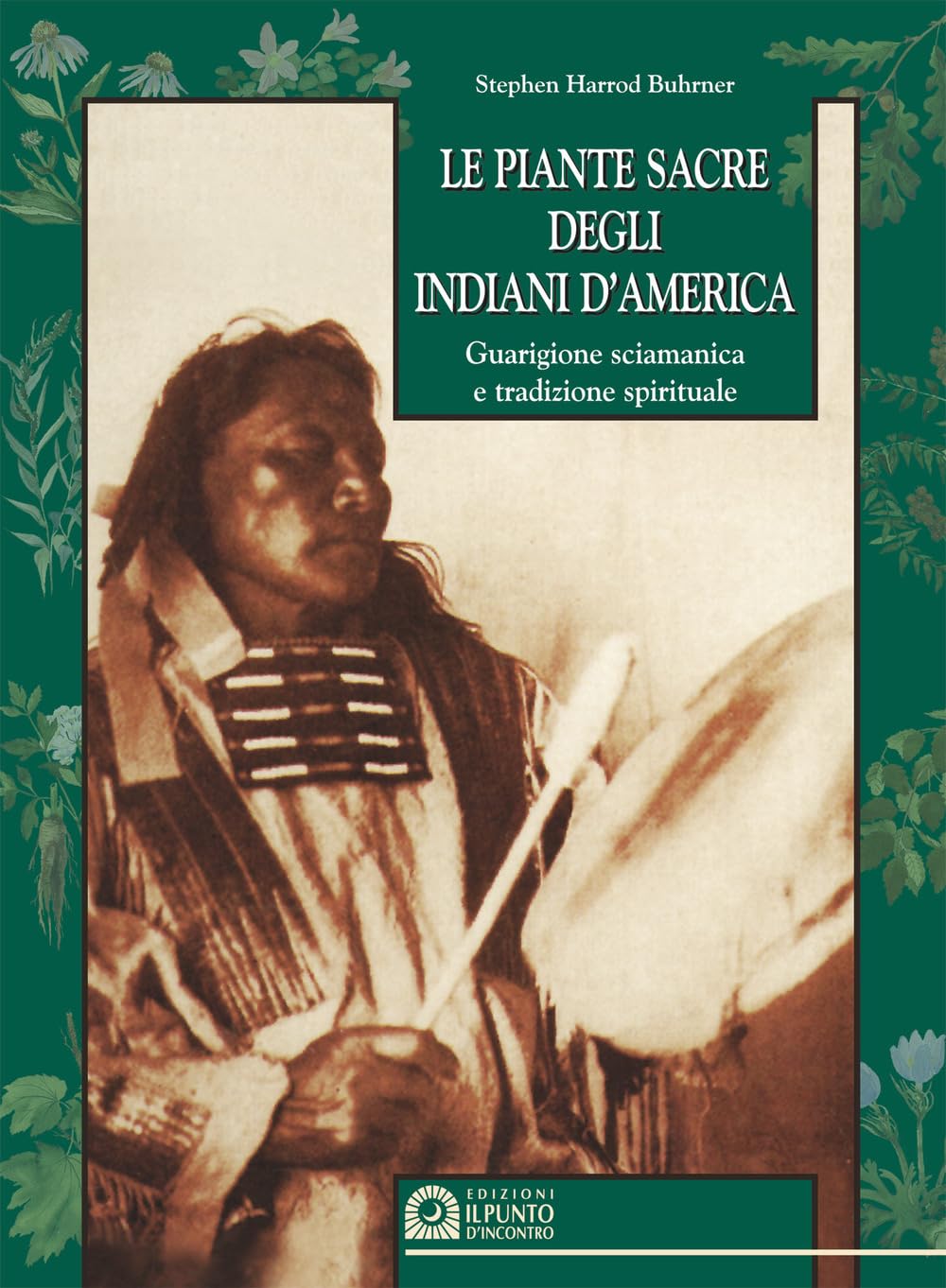 Le piante sacre degli indiani d'America. Guarigione sciamanica e tradizione spirituale book