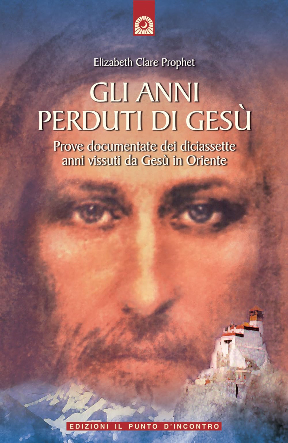 Gli anni perduti di Gesù. Prove documentate dei diciassette anni vissuti da Gesù in Oriente book
