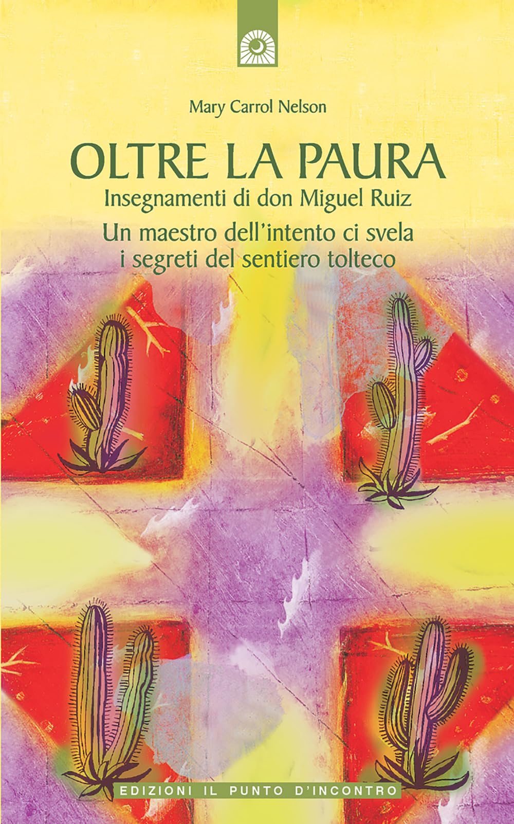 Oltre la paura. Insegnamenti di don Miguel Ruiz. Un maestro dell'intento ci svela i segreti del sentiero tolteco book