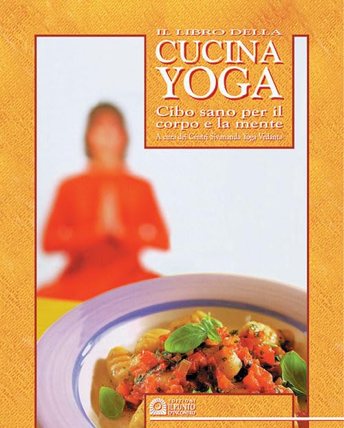 Il libro della cucina yoga. Cibo sano per il corpo e la mente Leisure, Home & Garden