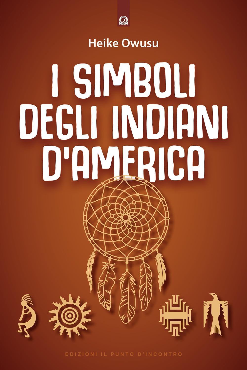I simboli degli indiani d'America. L'essenza della tradizione pellerossa book