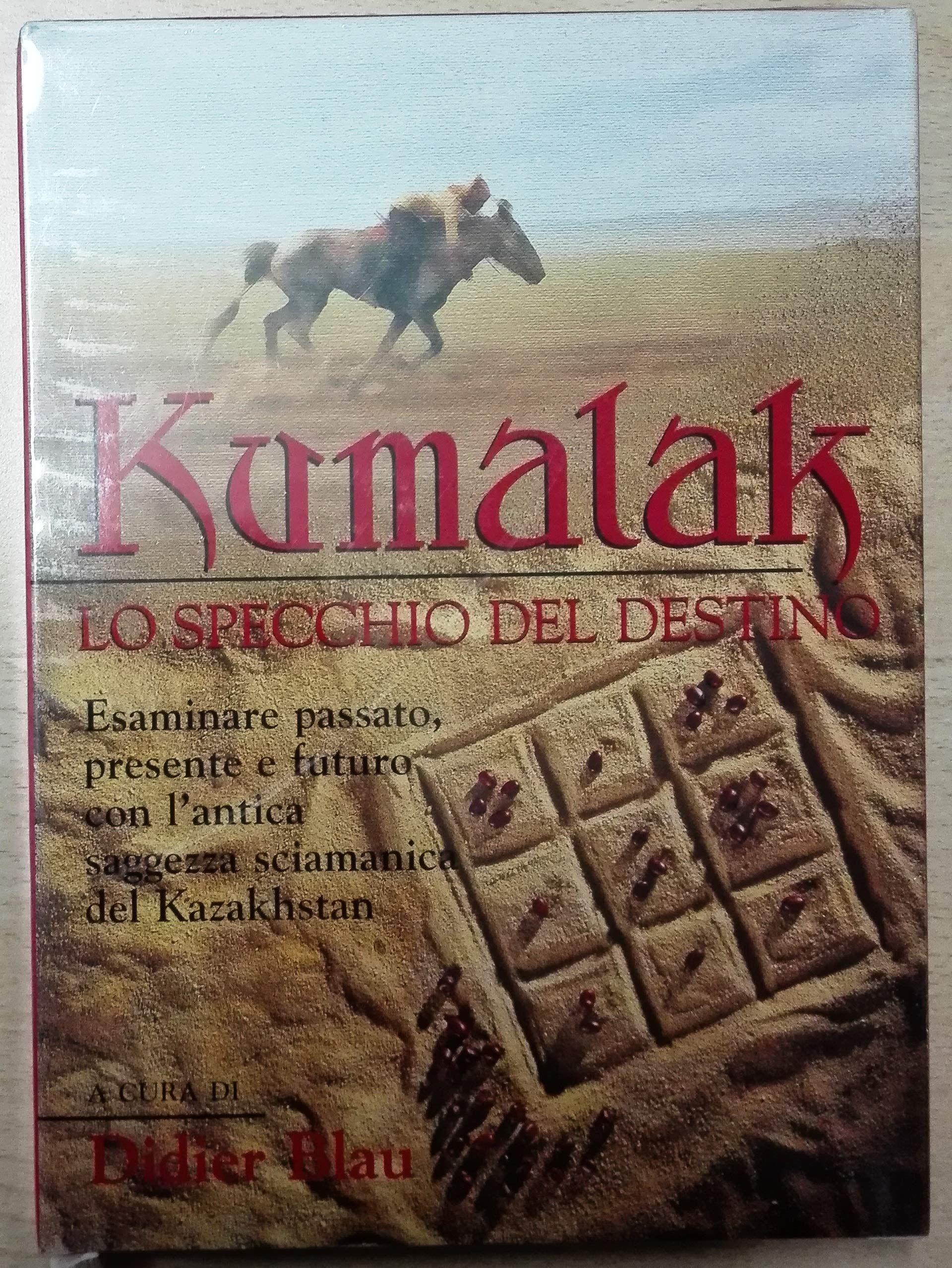 Kumalak. Lo specchio del destino. Esaminare passato, presente e futuro con l'antica saggezza sciamanica del Kazakhstan book
