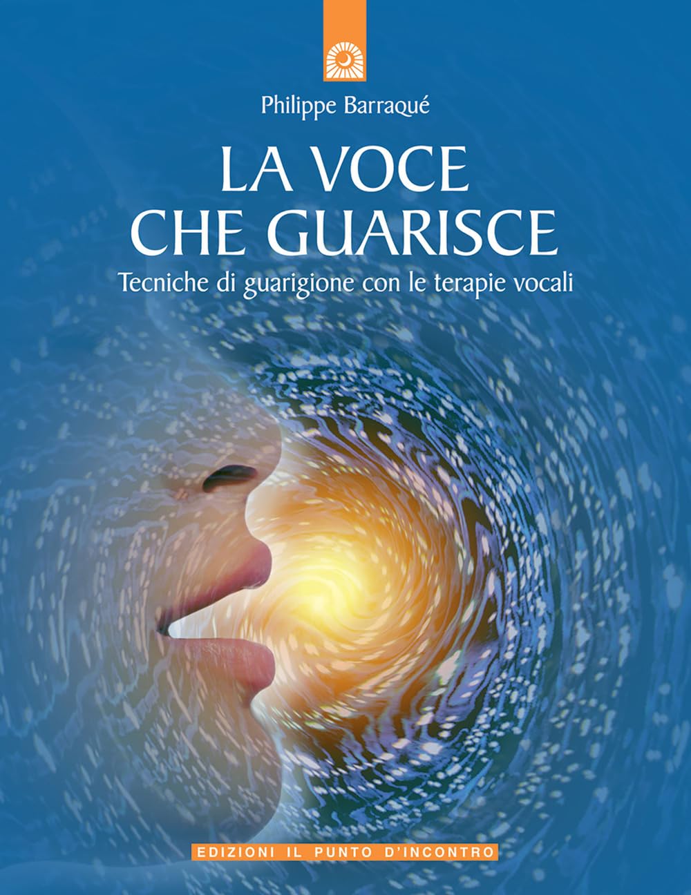 La voce che guarisce. Tecniche di guarigione con le terapie vocali book