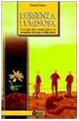 L'essenza luminosa. Il risveglio della consapevolezza per la guarigione del corpo e della mente (Nuove frontiere del pensiero) Religion & Esotericism