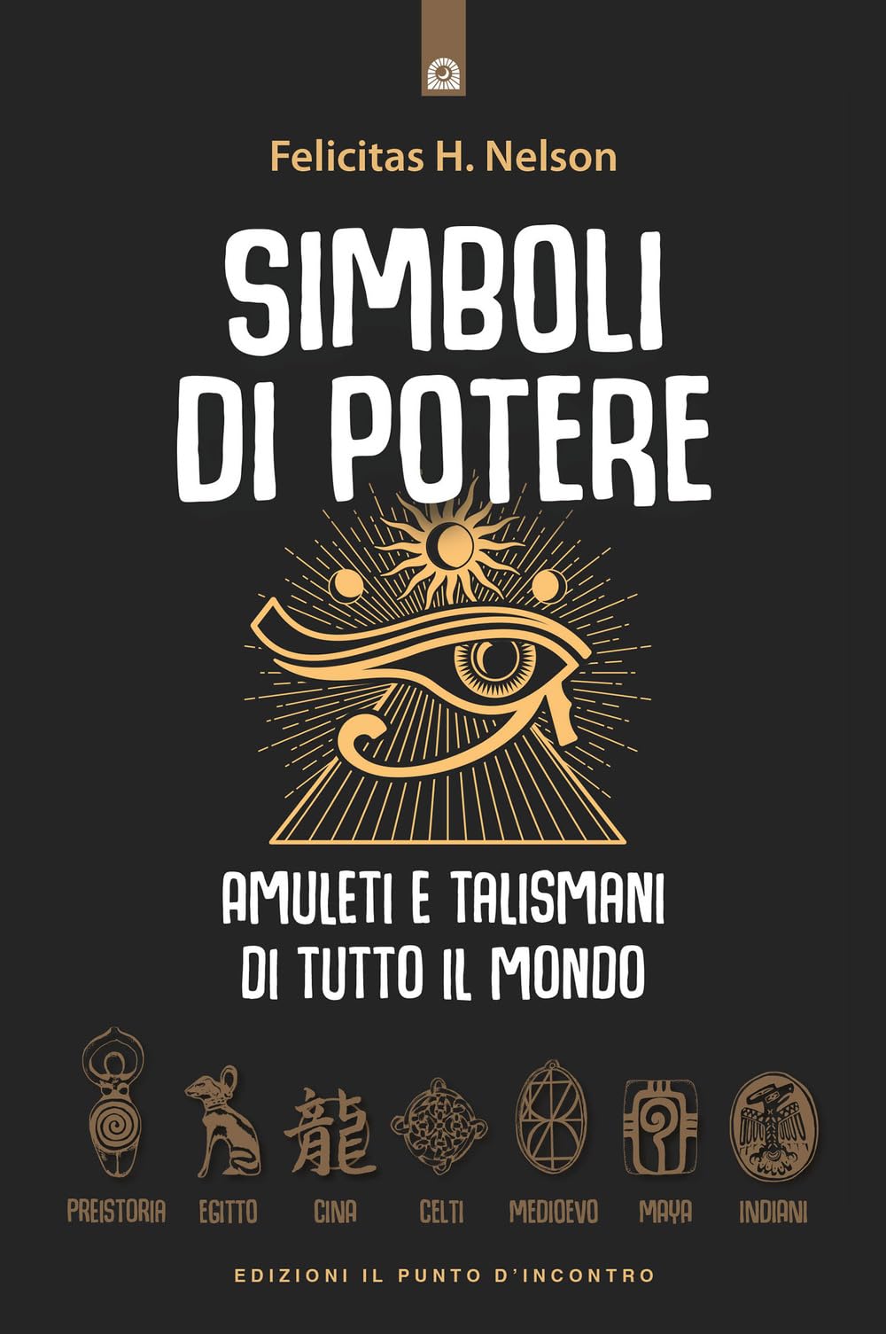 Simboli di potere. Amuleti e talismani di tutto il mondo book