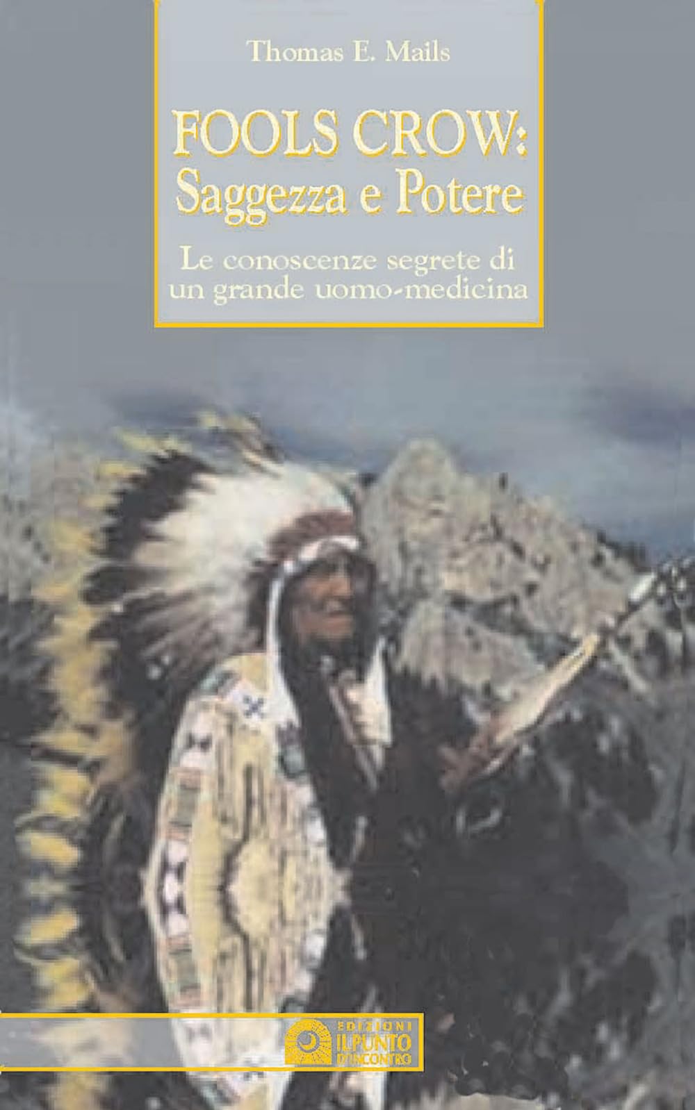 Fools Crow, saggezza e potere. Le conoscenze segrete di un grande uomo-medicina book