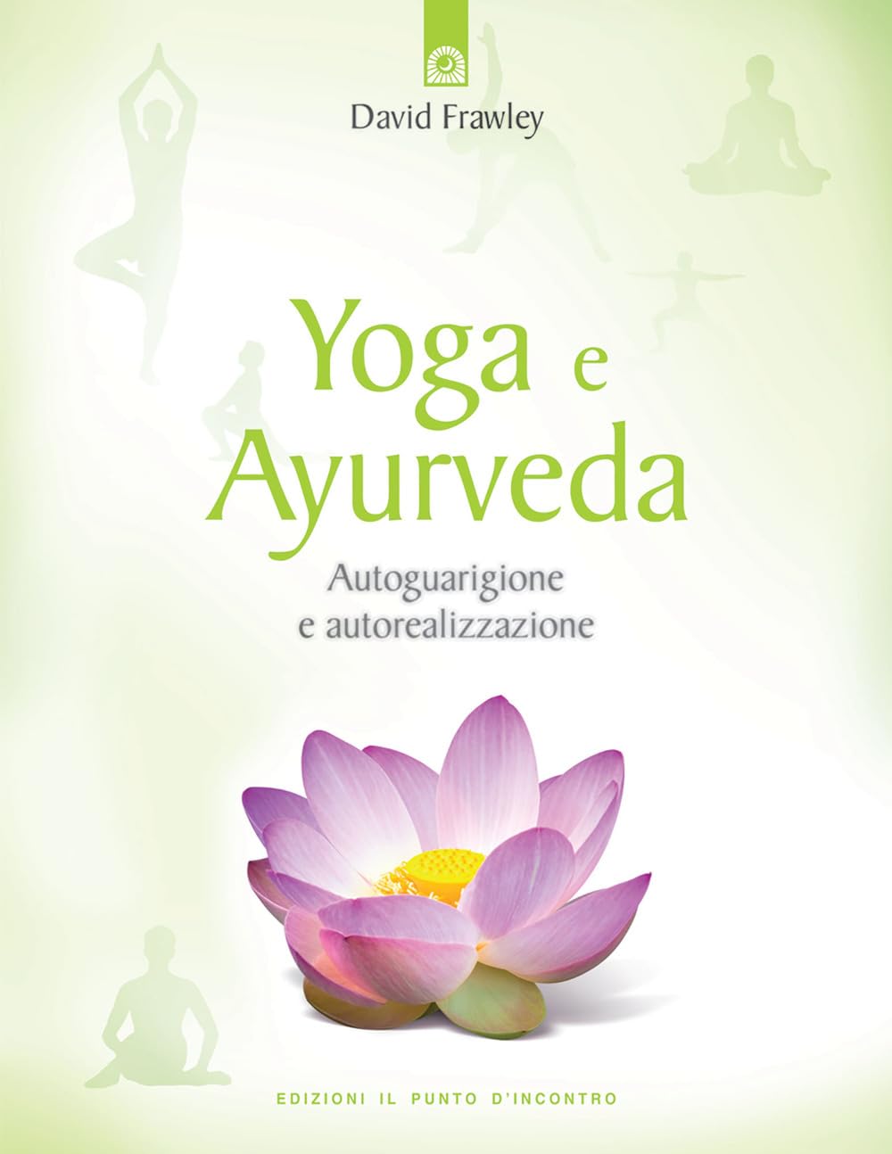 Yoga e ayurveda. Autoguarigione e autorealizzazione book