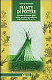Piante di potere. Accedere al mondo dello spirito secondo la tradizione degli indiani d'America Religion & Esotericism
