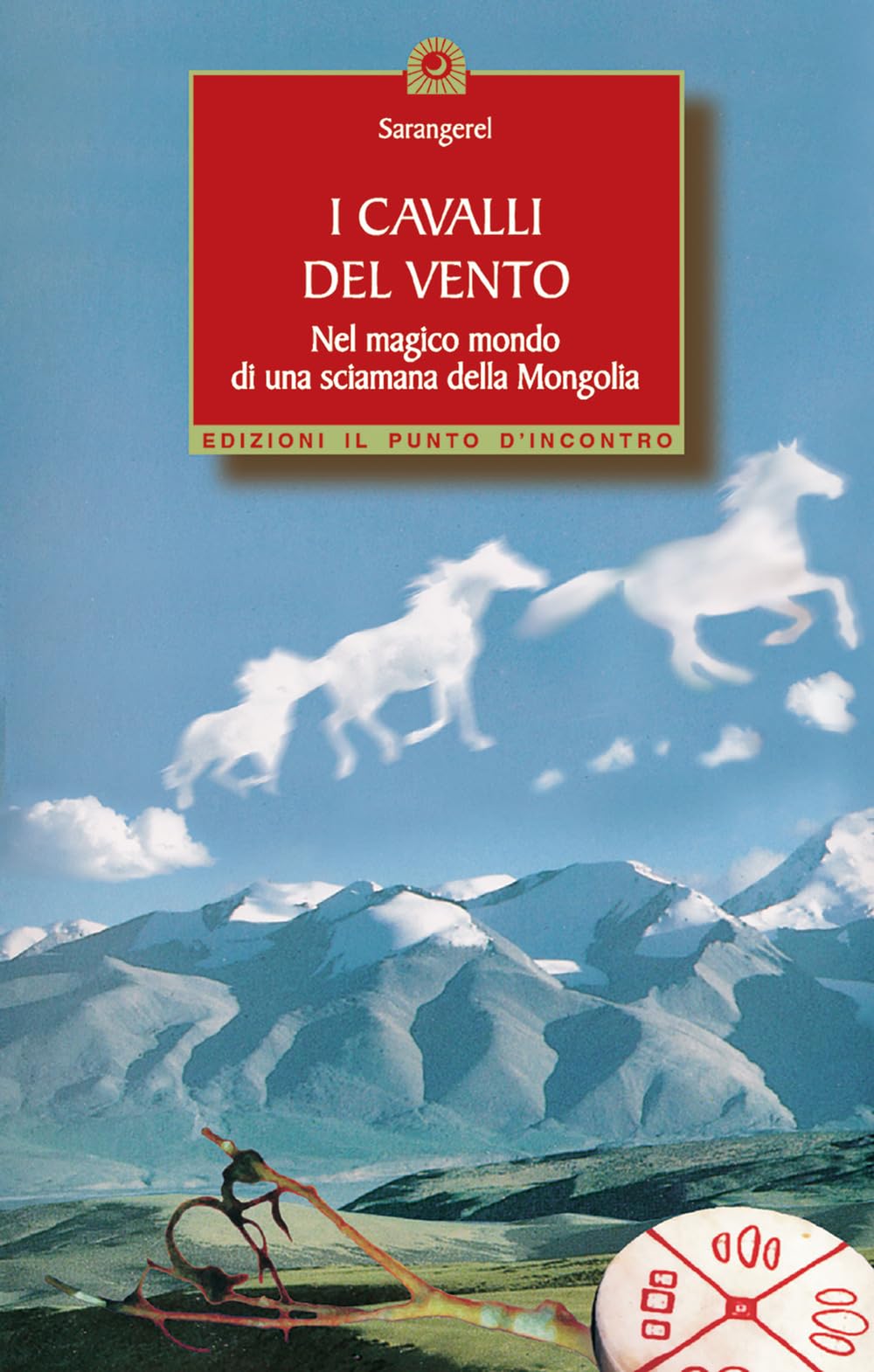 I cavalli del vento. Nel magico mondo di una sciamana della Mongolia (Origini ed esperienze) Religion & Esotericism