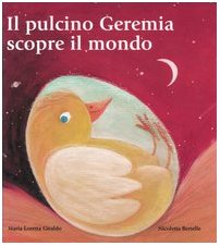 Il pulcino Geremia scopre il mondo. Ediz. illustrata book