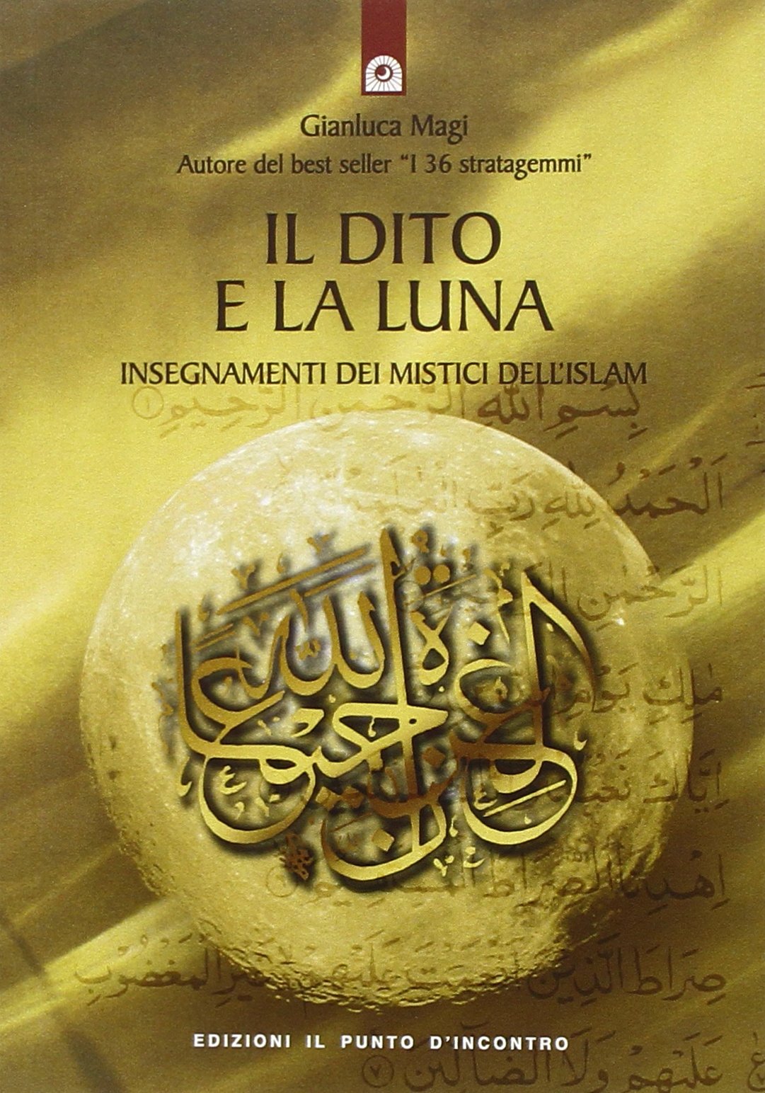 Il dito e la luna. Insegnamenti dei mistici dell'Islam Religion & Esotericism