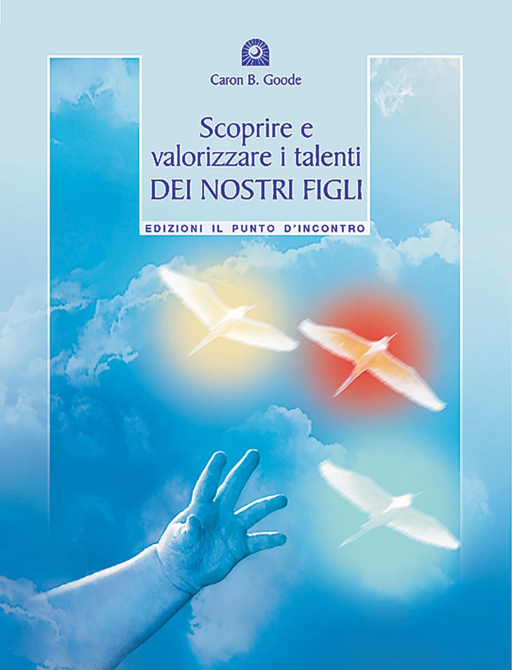 Scoprire e valorizzare i talenti dei nostri figli (Educatori e genitori) Books