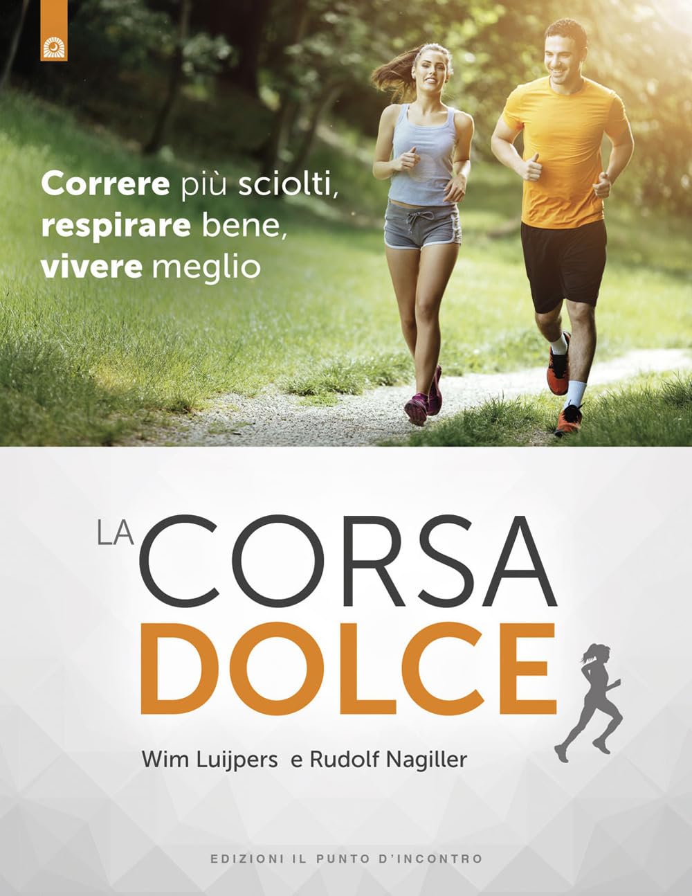 La corsa dolce. Secondo il metodo Feldenkrais. Correre più sciolti, respirare bene, vivere meglio book