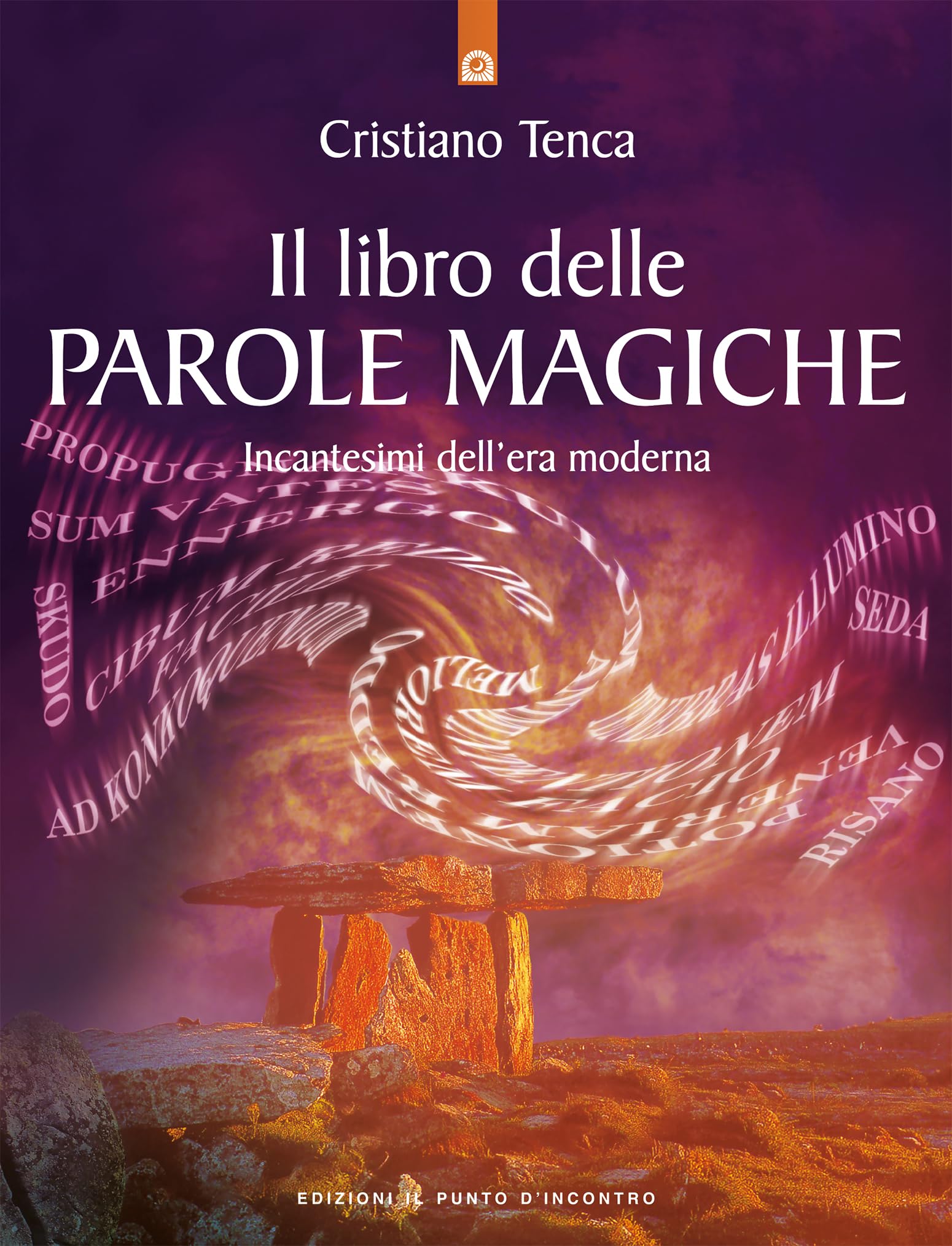 Il libro delle parole magiche. Incantesimi dell'era moderna (Nuove frontiere del pensiero) Religion & Esotericism