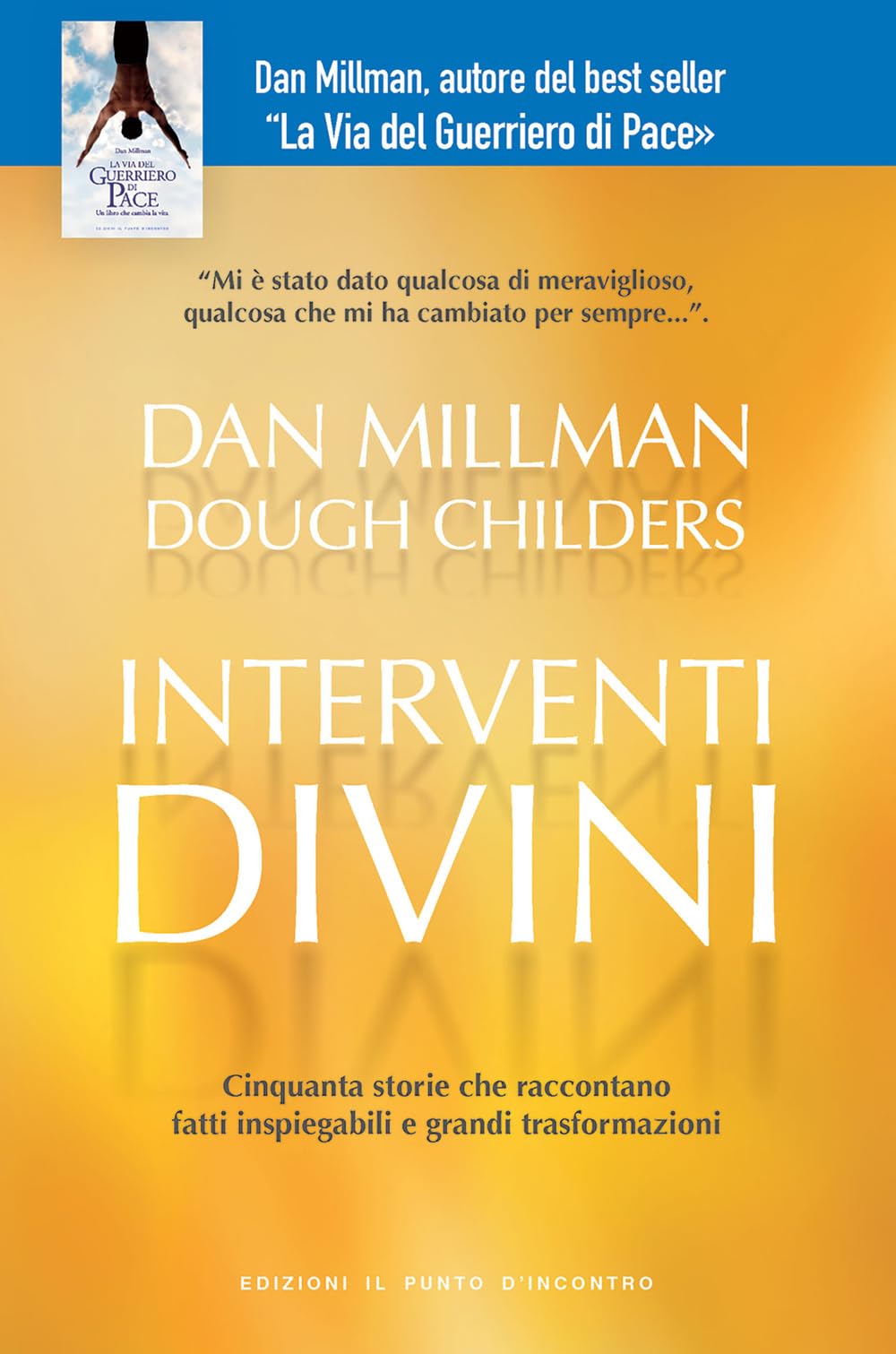 Interventi divini. Storie vere di misteri e di miracoli che cambiano la vita Religion & Esotericism