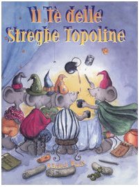 Il tè delle streghe topoline (Semi di luce) Novels & Short Stories
