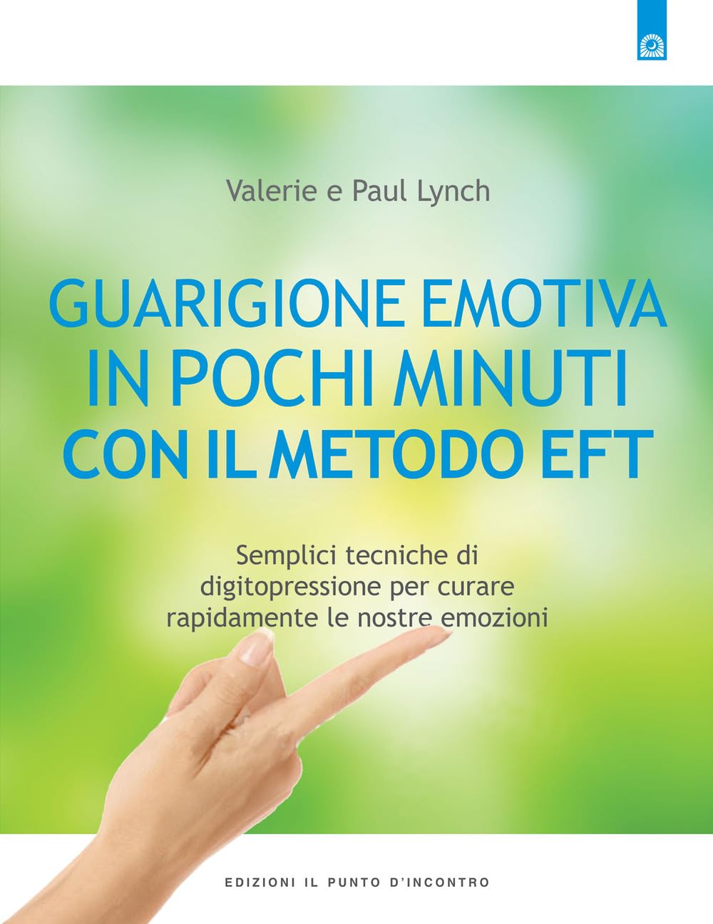 Guarigione emotiva in pochi minuti. Semplici tecniche di digitopressione per curare rapidamente le nostre emozioni book