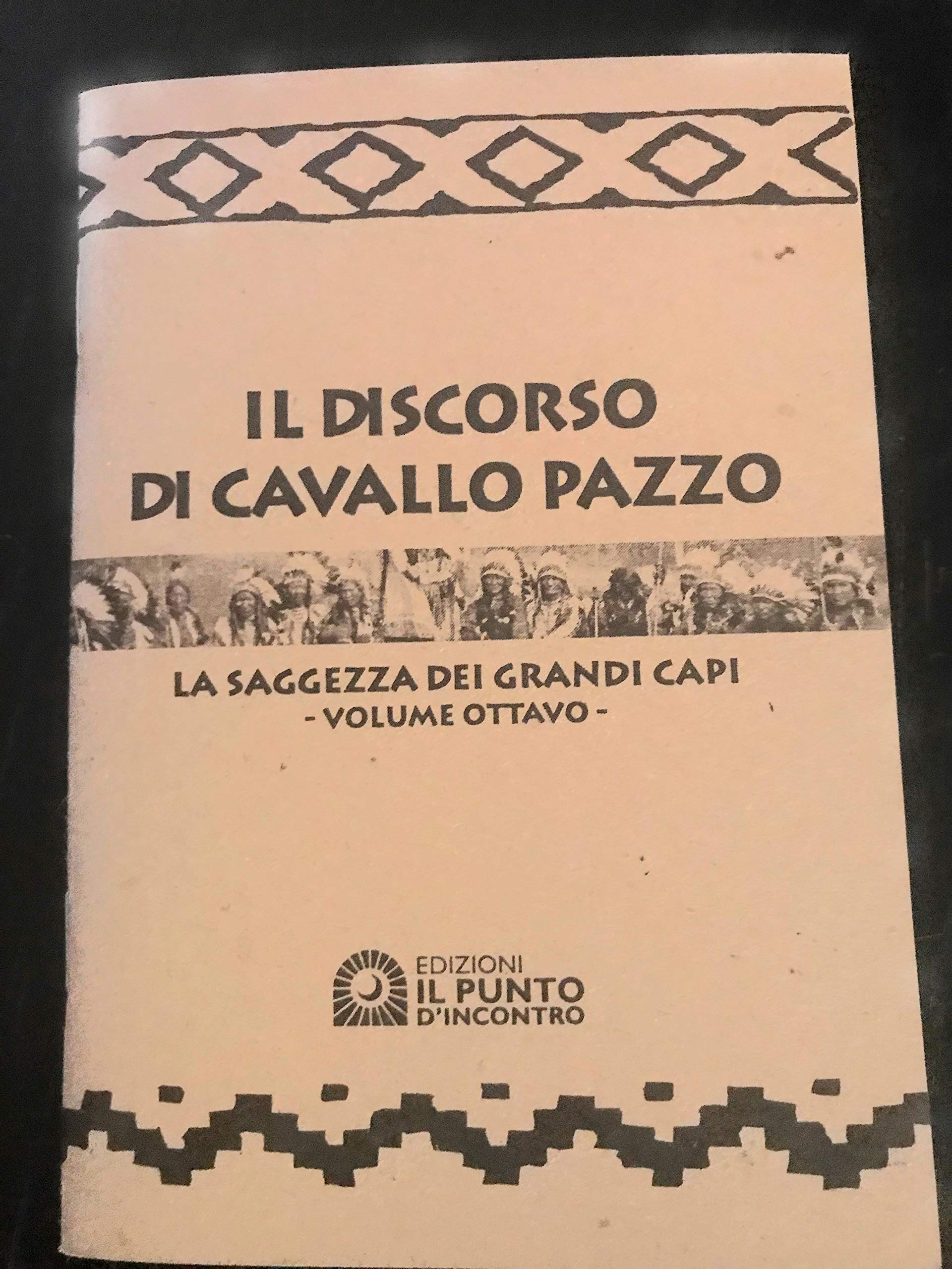 Il discorso di Cavallo Pazzo. La saggezza dei Grandi Capi (Vol. 8) book