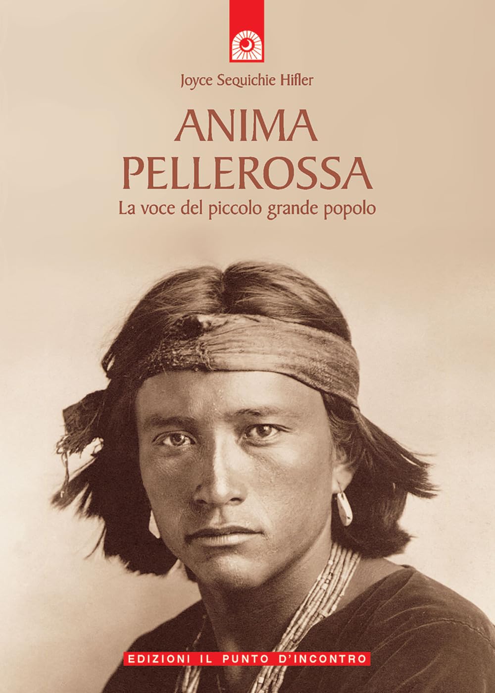 Anima pellerossa. La voce del piccolo grande popolo (Saggezza pellerossa) Politics & History