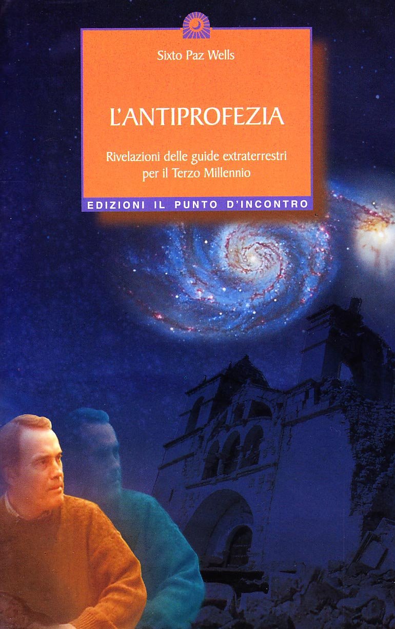 L'antiprofezia. Rivelazioni delle guide extraterrestri per il terzo millennio (Nuove frontiere del pensiero) Religion & Esotericism