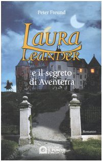 Laura Leander e il segreto di Aventerra (Narrativa) Novels & Short Stories