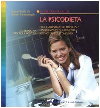 La psicodieta. Felici, arrabbiati o depressi? L'influenza degli alimenti sui nostri stati d'animo (Salute e benessere) Leisure, Home & Garden