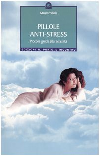 Pillole anti-stress. Piccola guida alla serenità book
