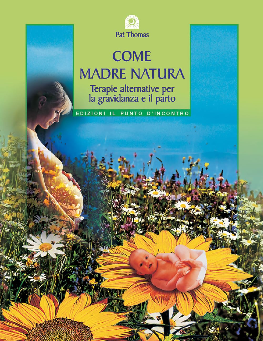 Come madre natura. Terapie alternative per la gravidanza e il parto (Salute e benessere) Medicine