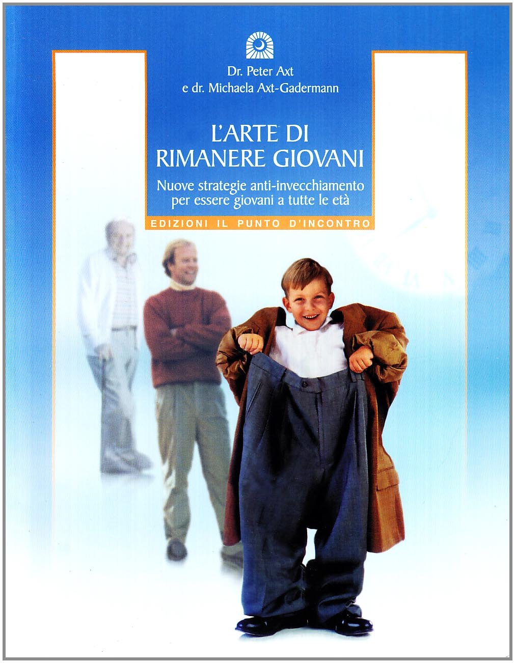 L' arte di rimanere giovani. Nuove strategie anti-invecchiamento per essere giovani a tutte le età Medicine