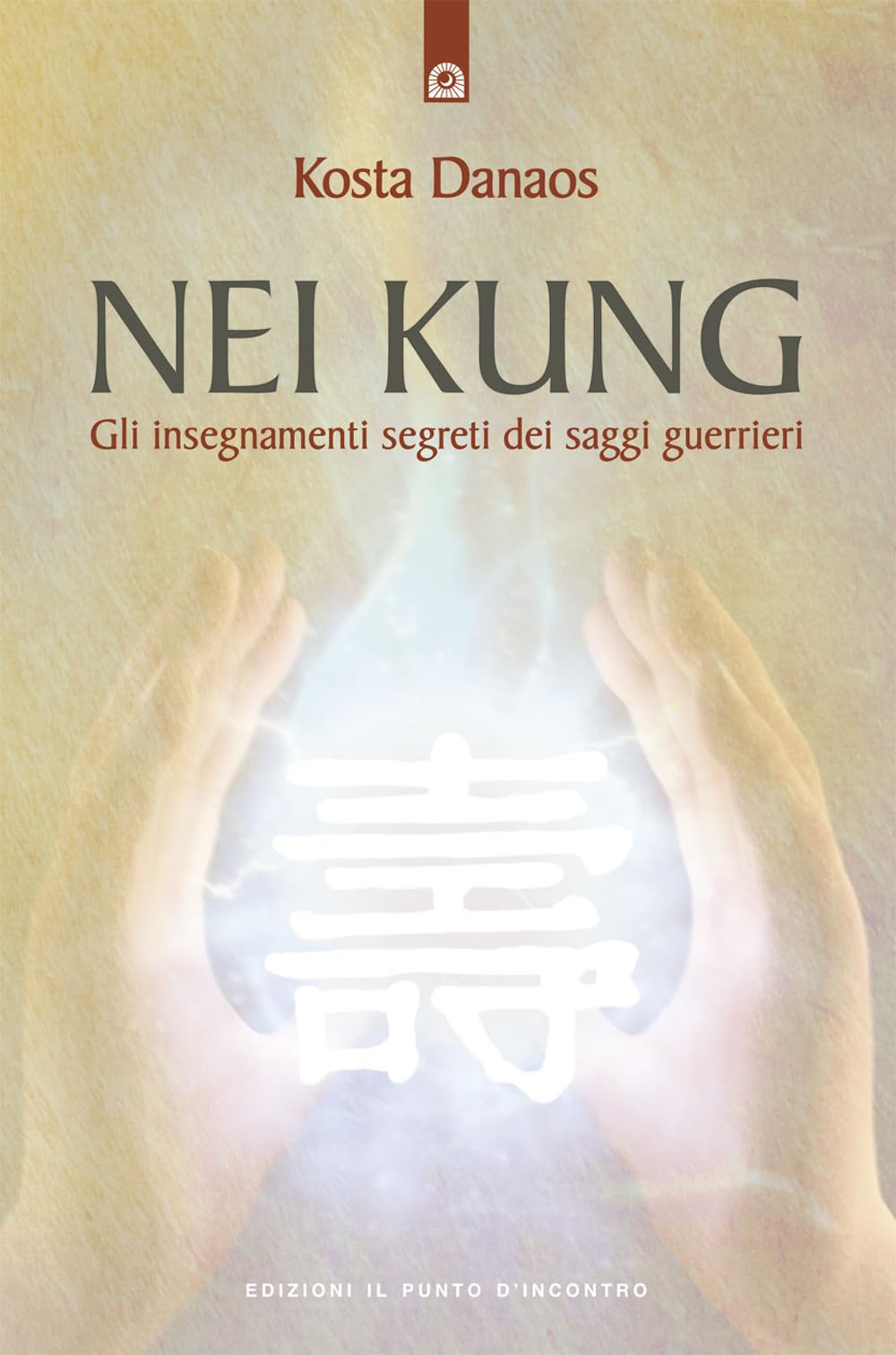 Nei Kung. Gli insegnamenti segreti dei saggi guerrieri book