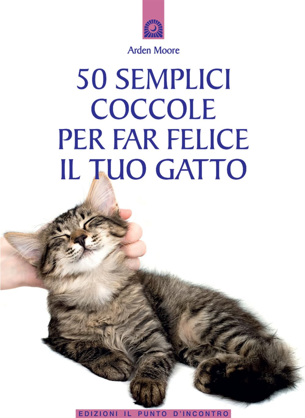 50 semplici coccole per far felice il tuo gatto book
