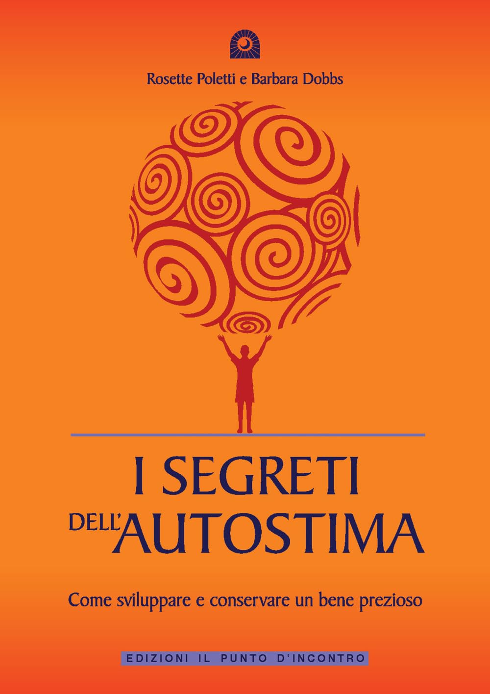 I segreti dell'autostima. Come sviluppare e conservare un bene prezioso Business, Finance & Career