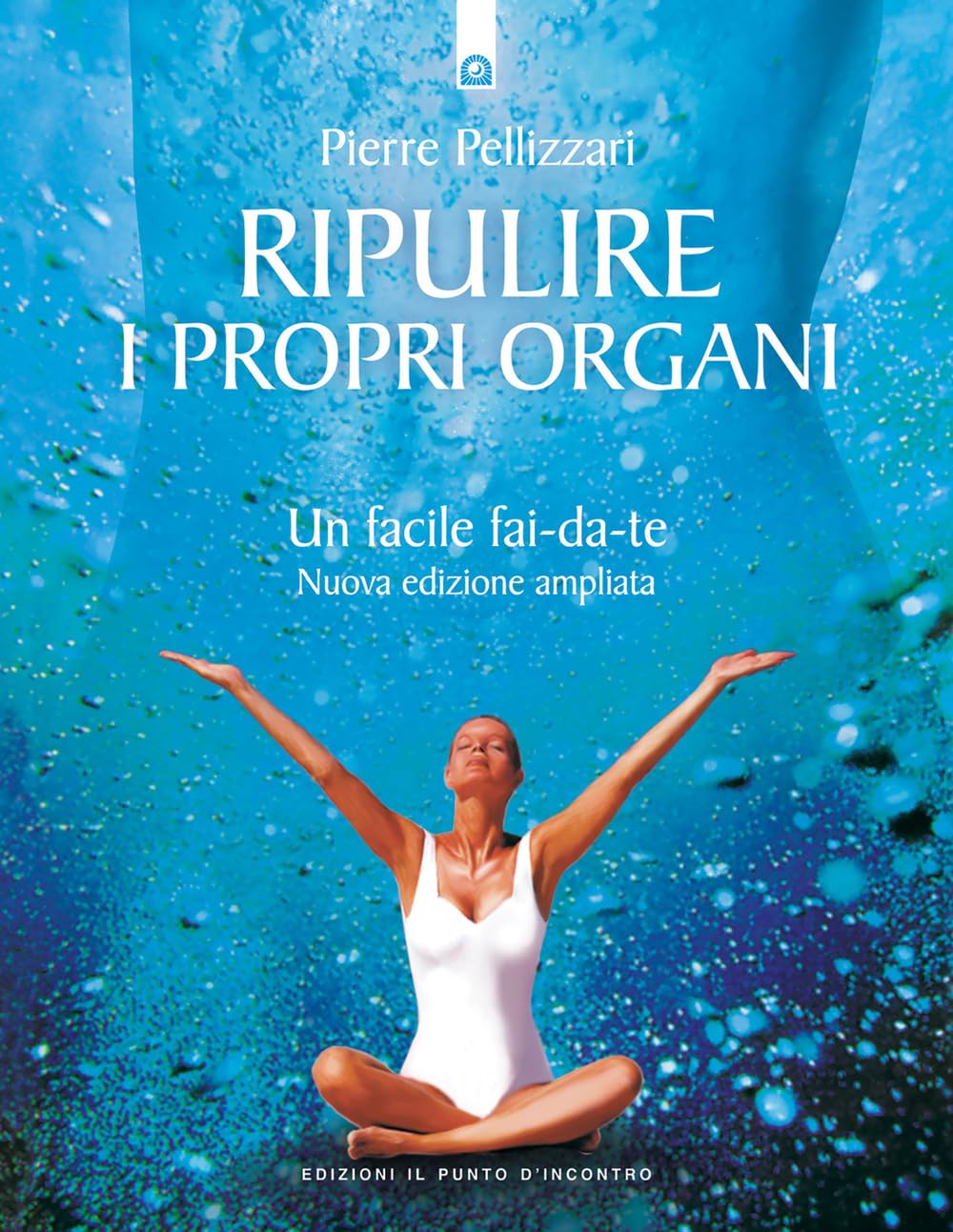 Ripulire i propri organi. Un facile fai-da-te (Salute e benessere) Health, Nutrition & Fitness
