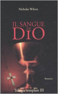 Il sangue di Dio. Trilogia templare (Vol. 3) (Narrativa) Contemporary literature