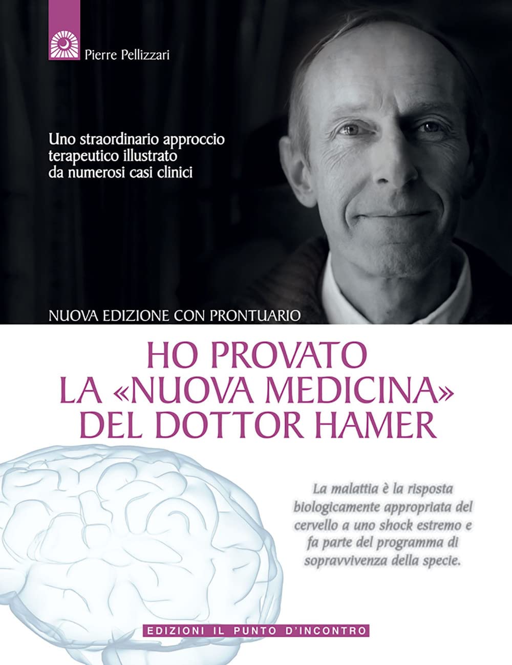 Ho provato la «nuova medicina» del dottor Hamer. Uno straordinario approccio terapeutico illustrato da numerosi casi clinici Religion & Esotericism