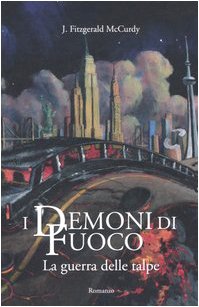 La guerra delle talpe. I demoni di fuoco (Vol. 1) (Narrativa) Novels & Short Stories
