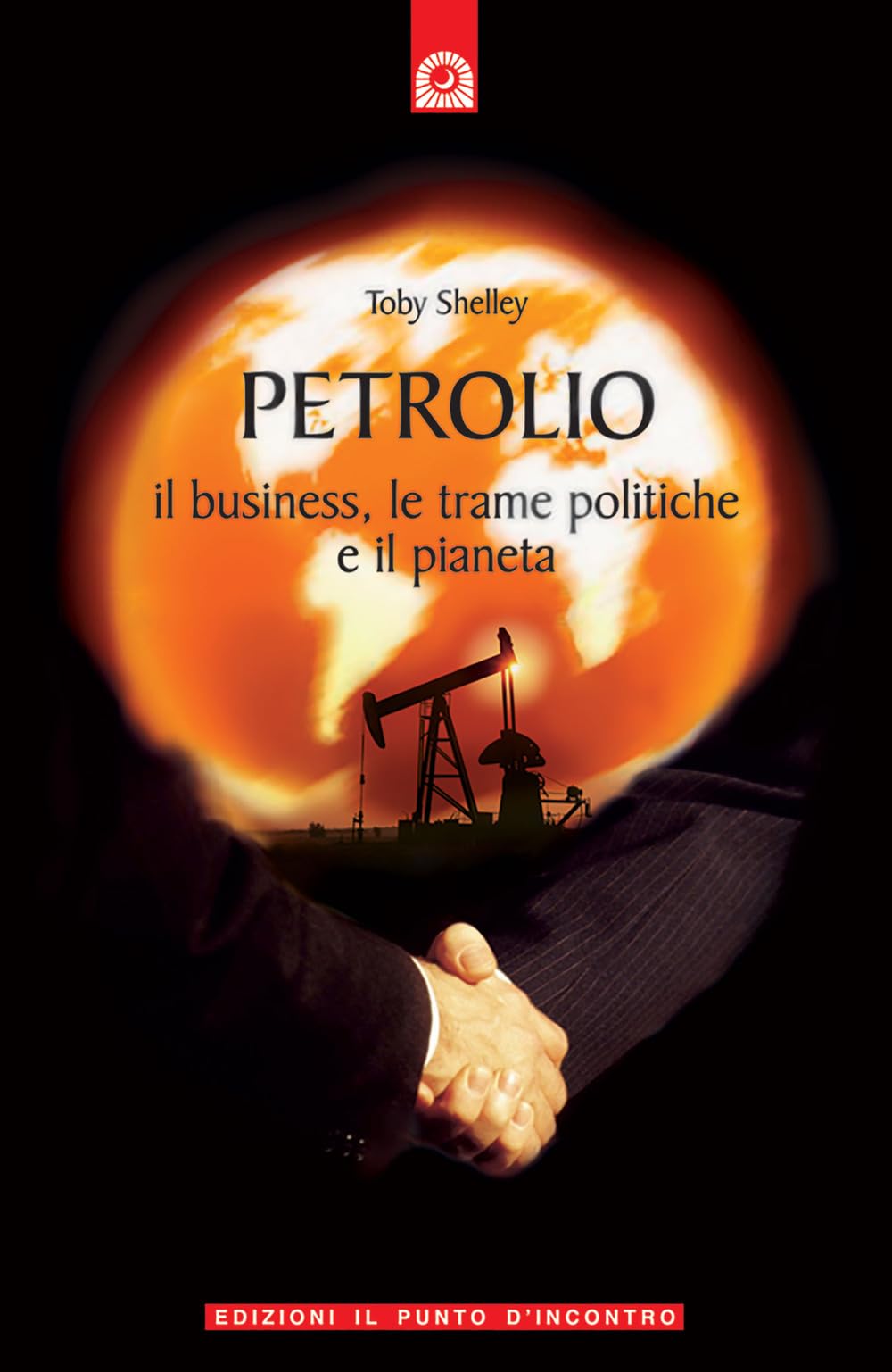 Petrolio. Il business, le trame politiche e il pianeta book