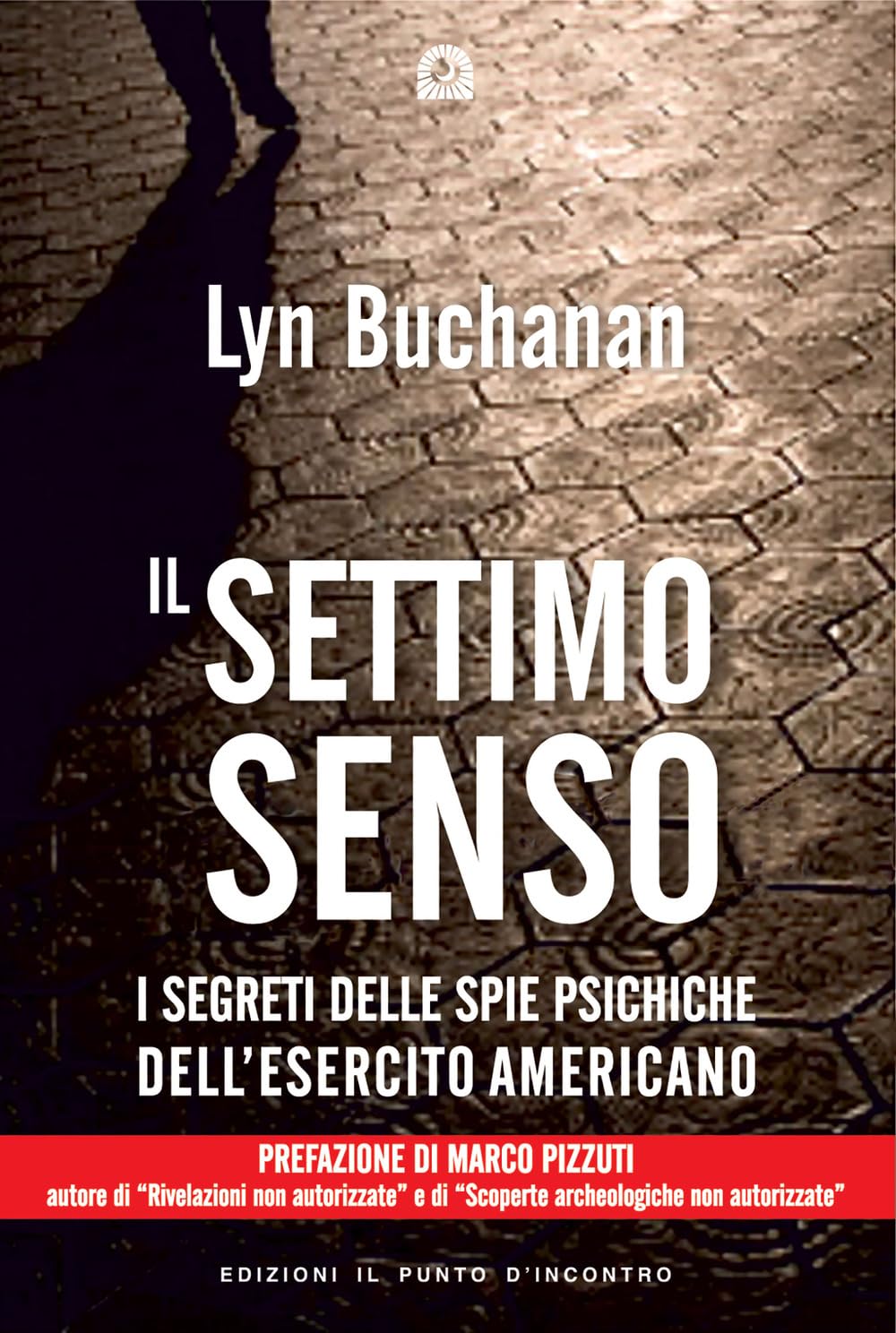 Il settimo senso. I segreti della visione telepatica rivelati da una 'spia psichica' dell'esercito statunitense book
