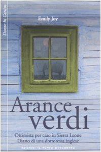 Arance verdi. Ottimista per caso in Sierra Leone. Diario di una dottoressa inglese (Donne in corsivo) Social Sciences